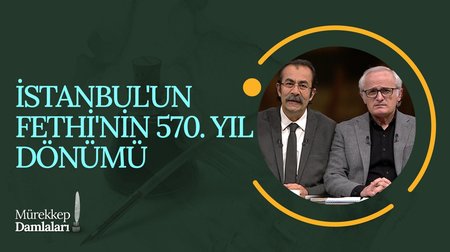 İstanbul'un Fethi'nin 570. Yıl Dönümü I Mürekkep Damlaları