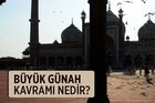 Büyük günah nedir? Kur’an’da büyük günahlar nelerdir? İslam’da günah kavramı...