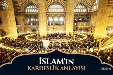 İslam’ın kardeşlik anlayışı