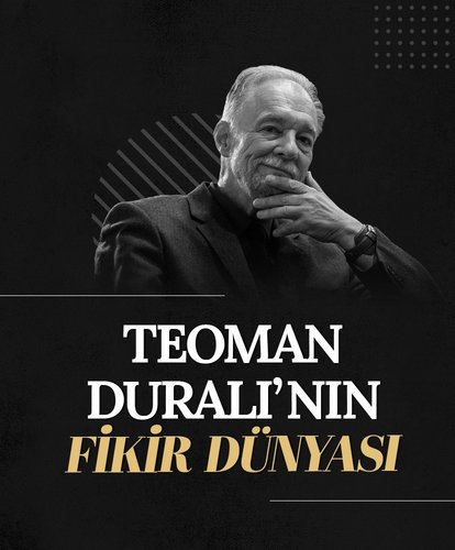 Teoman Duralı’nın fikir dünyası