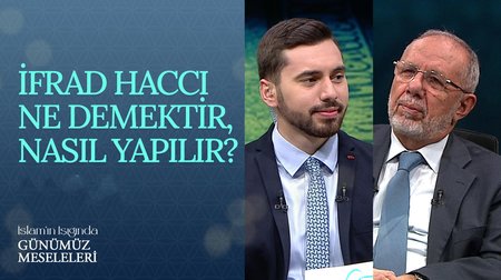 İfrad Haccı ne demektir, nasıl yapılır? | İslam'ın Işığında Günümüz Meseleleri