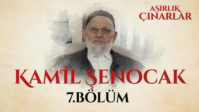 Asırlık Çınarlar 7. Bölüm - Kamil Şenocak