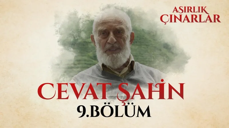 Asırlık Çınarlar 9. Bölüm - Cevat Şahin
