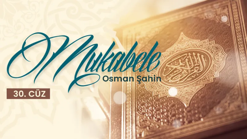 Osman Şahin’in sesinden 30. Cüz I Mukabele