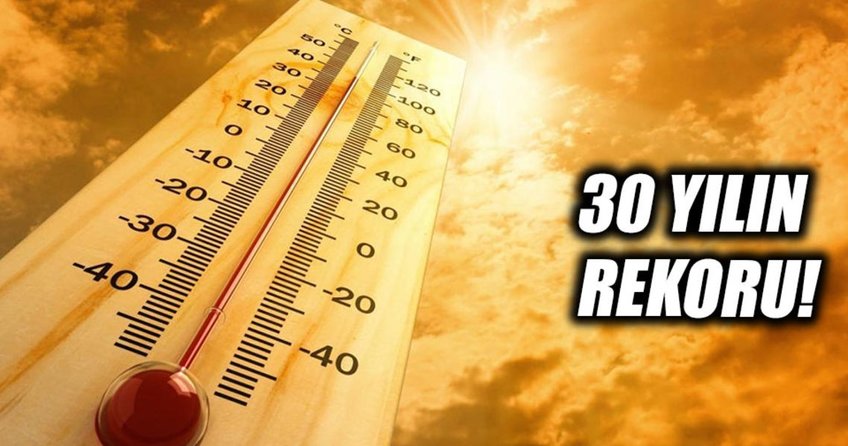 30 yılın sıcaklık rekoru