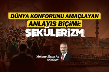 Dünya Konforunu Amaçlayan Anlayış Biçimi: Sekülerizm