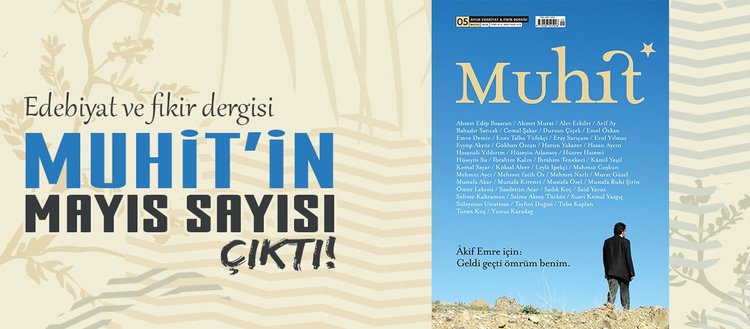 Edebiyat ve fikir dergisi Muhit’in Mayıs sayısı çıktı!