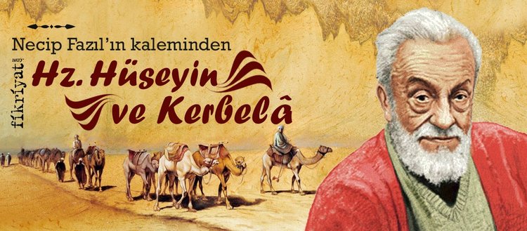 necip fazil in kaleminden hz huseyin ve kerbela fikriyat