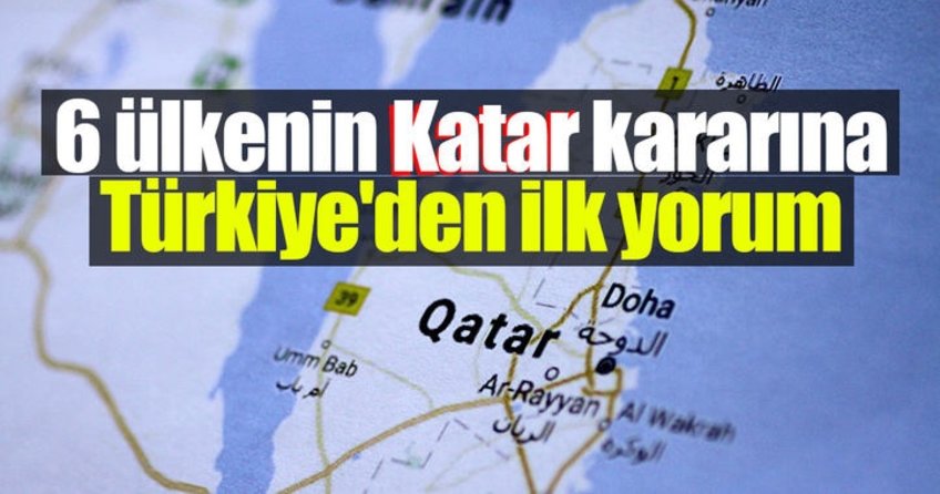 Katar kararına Türkiye’den ilk yorum