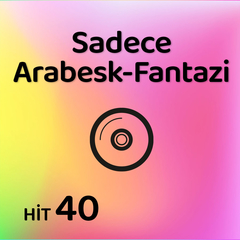 Sadece Arabesk- Fantezi | Hit 40 