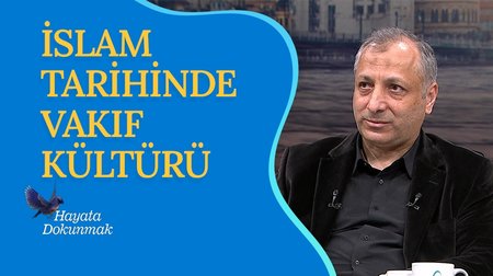 İslam Tarihinde Vakıf Kültürü | Hayata Dokunmak