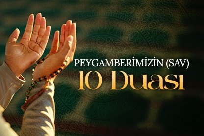 Peygamberimizin SAV 10 duası