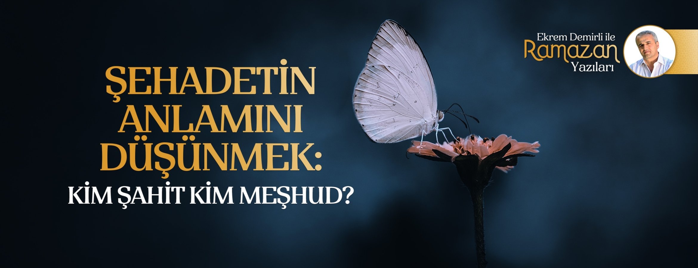 Şehadetin Anlamını Düşünmek: Kim Şahit Kim Meşhud?