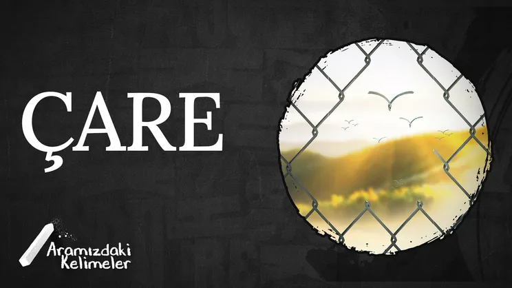 Çare | Aramızdaki Kelimeler