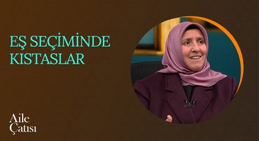 Eş Seçiminde Kıstaslar | Aile Çatısı