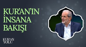 İslam'ın İnsan ve Akla Verdiği Önem I Kur'an Yolu