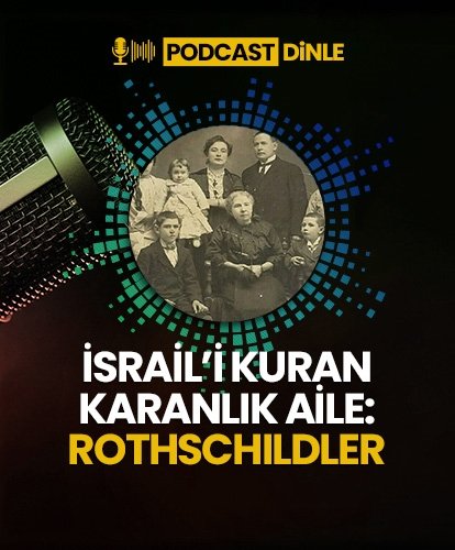 PODCAST I İsrail’i kuran karanlık aile