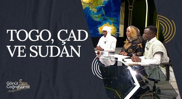 Togo, Çad ve Sudan I Gönül Coğrafyamız
