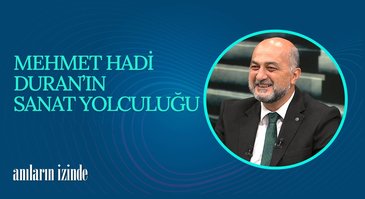 Mehmet Hadi Duran I Anıların İzinde