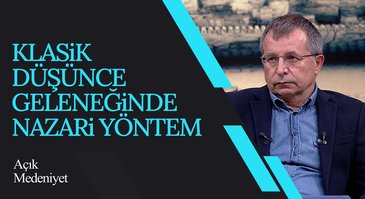 Klasik düşünce geleneğinde nazari yöntem I Açık Medeniyet