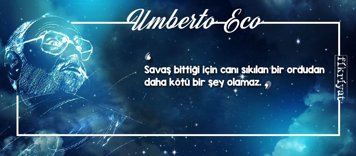Düşünce ve yazı işçisi Umberto Eco’dan 20 alıntı