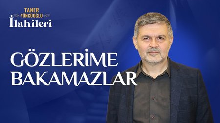 Taner Yüncüoğlu - Gözlerime Bakamazlar