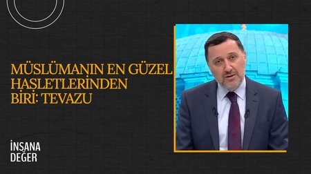 Müslümanın en güzel hasletlerinden biri: Tevazu I İnsana Değer