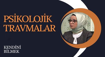 Psikolojik Travmalar I Kendini Bilmek