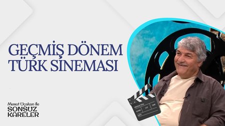 Geçmiş Dönem Türk Sineması I Mesut Uçakan ile Sonsuz Kareler