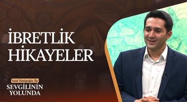 İbretlik Hikayeler | Sevgilinin Yolunda