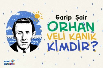 Orhan Veli Kanık kimdir? / mavimisket