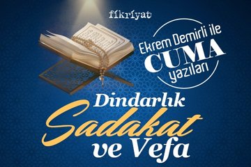 Dindarlık, Sadakat ve Vefa
