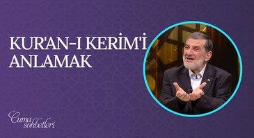 Kur'an-ı Kerim'i Anlamak | Cuma Sohbeti