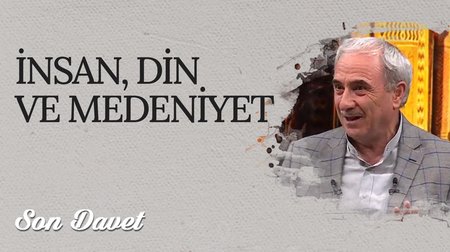 İnsan, Din ve Medeniyet I Son Davet