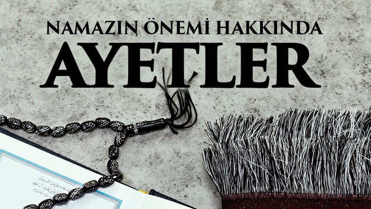 Namazın Önemi Nedir? Namazın önemi ile ilgili ayetler...