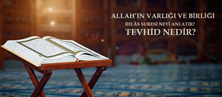 Allah inancı doğuştan mı gelir? İhlas Suresi neyi anlatır? Tevhid nedir?