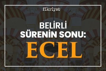 Belirli dünya hayatının sonu: Ecel
