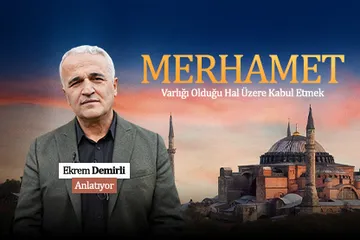 Varlığı Olduğu Hal Üzere Kabul Etmek: Merhamet