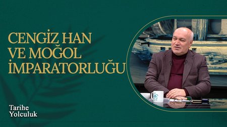 Cengiz Han ve Moğol İmparatorluğu I Tarihe Yolculuk