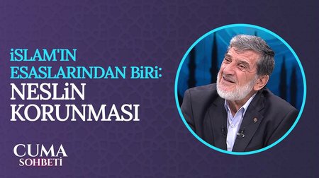 İslam'ın Esaslarından Biri: Neslin Korunması | Cuma Sohbeti