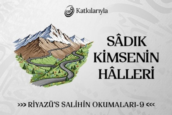 Riyazü’s Salihin Okumaları 9 - Sâdık Kimsenin Hâlleri | Ahmet Şentürk