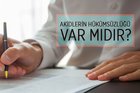 Akidlerin hükümsüzlüğü var mıdır?