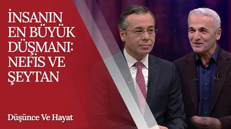 İnsanın en büyük düşmanı: Nefis ve Şeytan | Düşünce ve Hayat