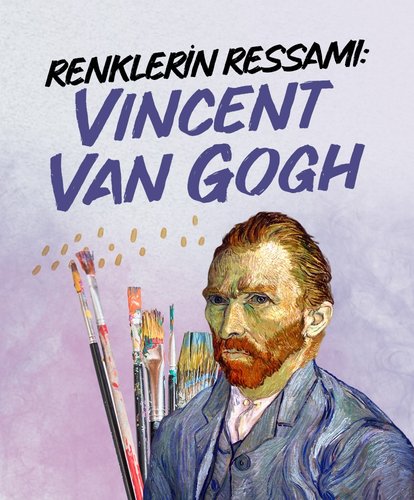 Renklerin ressamı: Vincent Van Gogh