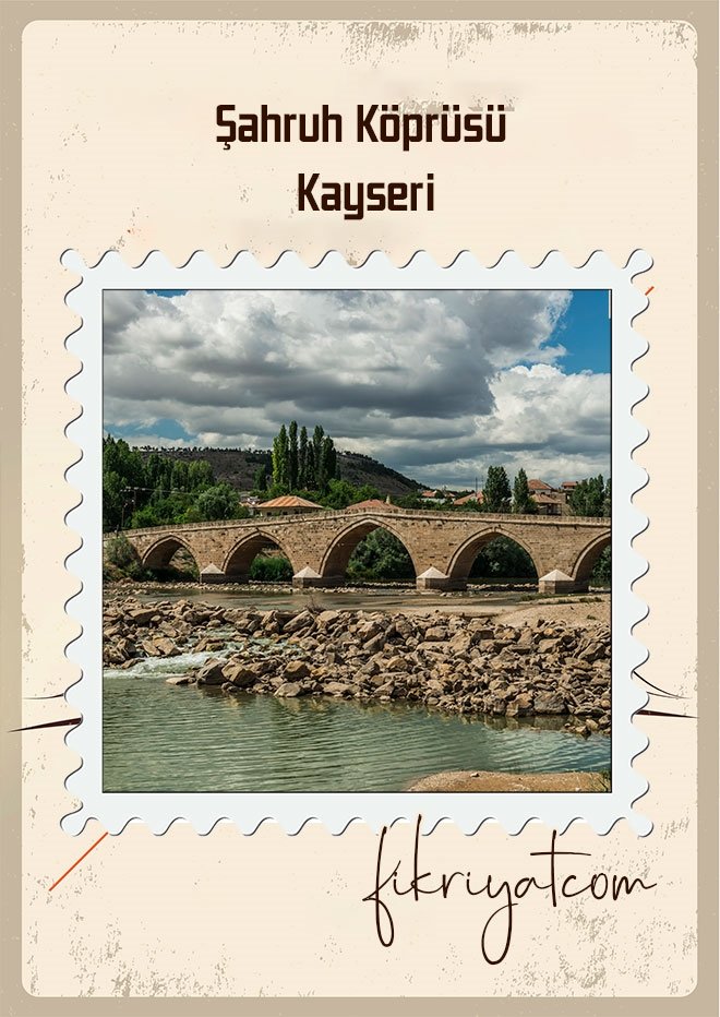 Şahruh Köprüsü - Kayseri