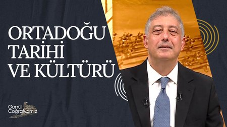 Ortadoğu Tarihi ve Kültürü | Gönül Coğrafyamız 