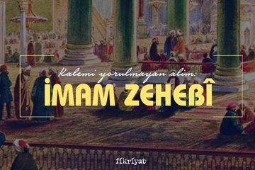 Kalemi yorulmayan alim: İmam Zehebi