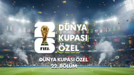 Dünya Kupası Özel 22.Bölüm