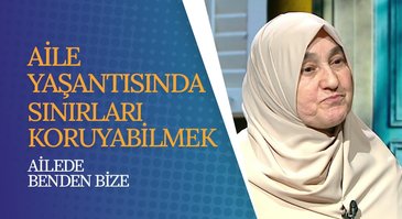 Aile Yaşantısında Sınırları Koruyabilmek | Ailede Benden Bize