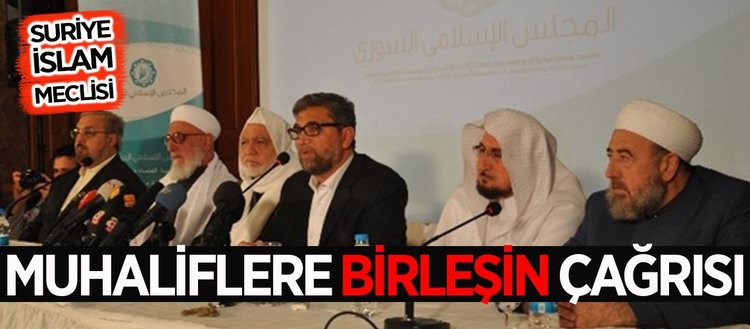 Suriye İslam Meclisi’nden muhaliflere birleşin çağrısı
